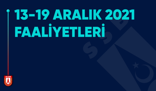 T.C. Cumhurbaşkanlığı Savunma Sanayii Başkanlığı 13 Aralık -19 Aralık  Faaliyetleri