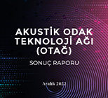 Akustik Odak Teknoloji Ağı Sonuç Raporu Yayımlandı