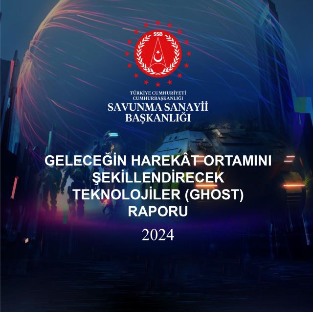Geleceğin Harekat Ortamını Şekillendirecek Teknolojiler (ghost) Raporu