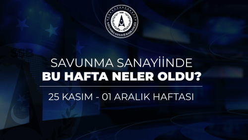 Türk Savunma Sanayiinde Bu Hafta Neler Oldu?